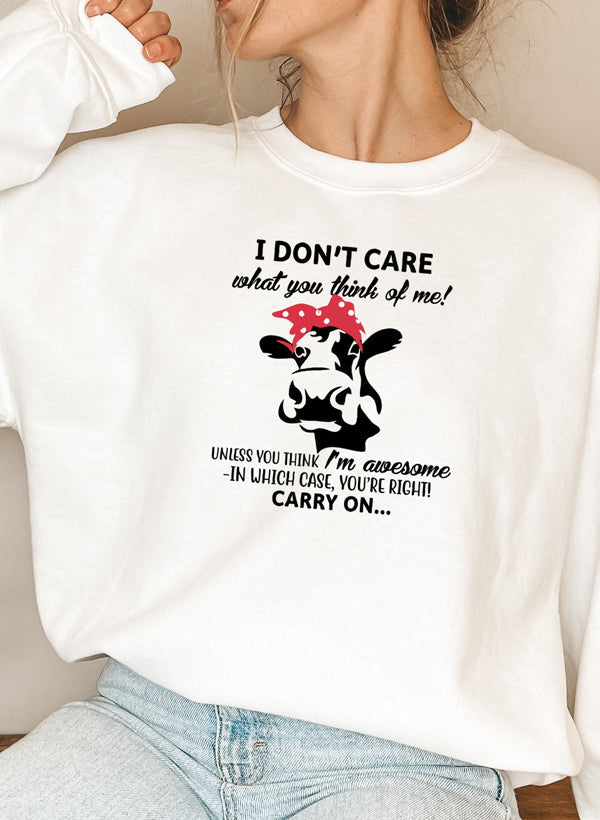 I Dont Care What You Think Of Me Sweat Shirt-1