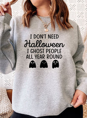 I Dont Need Halloween Sweat Shirt-0