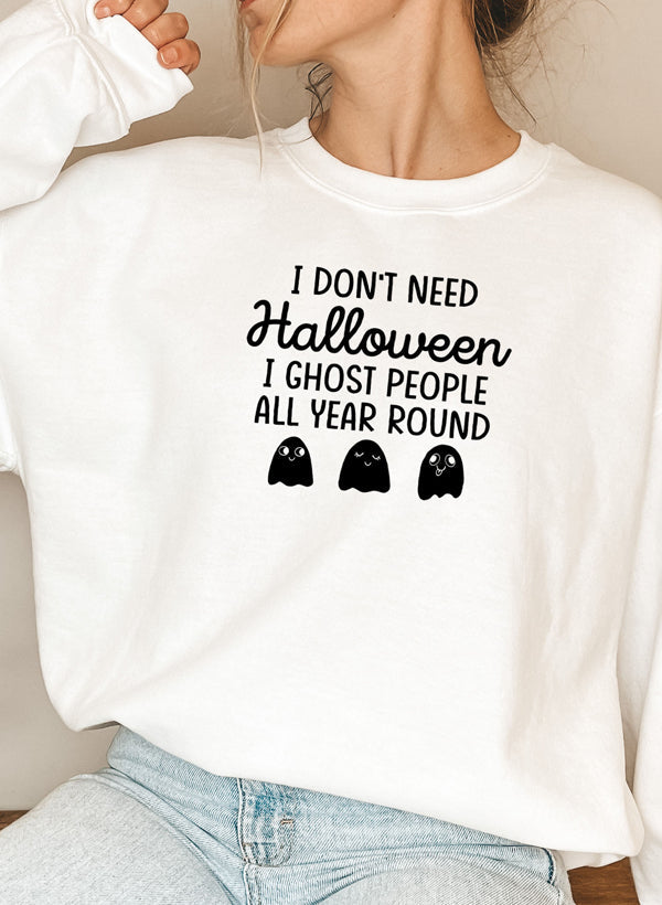 I Dont Need Halloween Sweat Shirt-5
