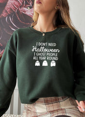 I Dont Need Halloween Sweat Shirt-1