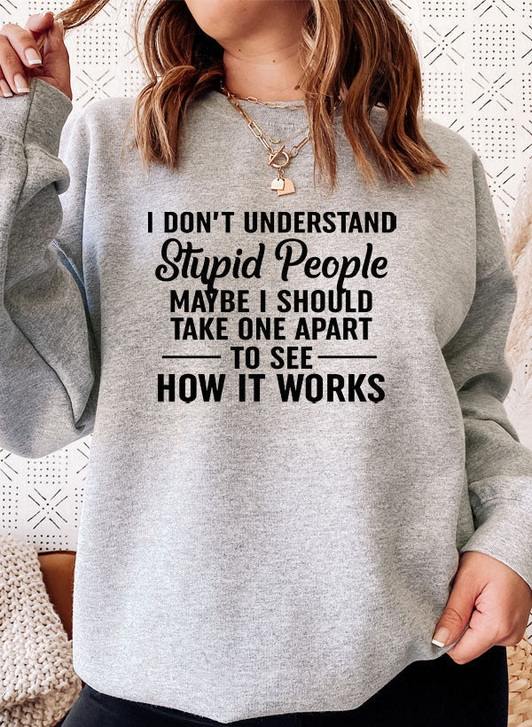 I Dont Understand Stupid People Sweat Shirt-0