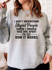 I Dont Understand Stupid People Sweat Shirt-0