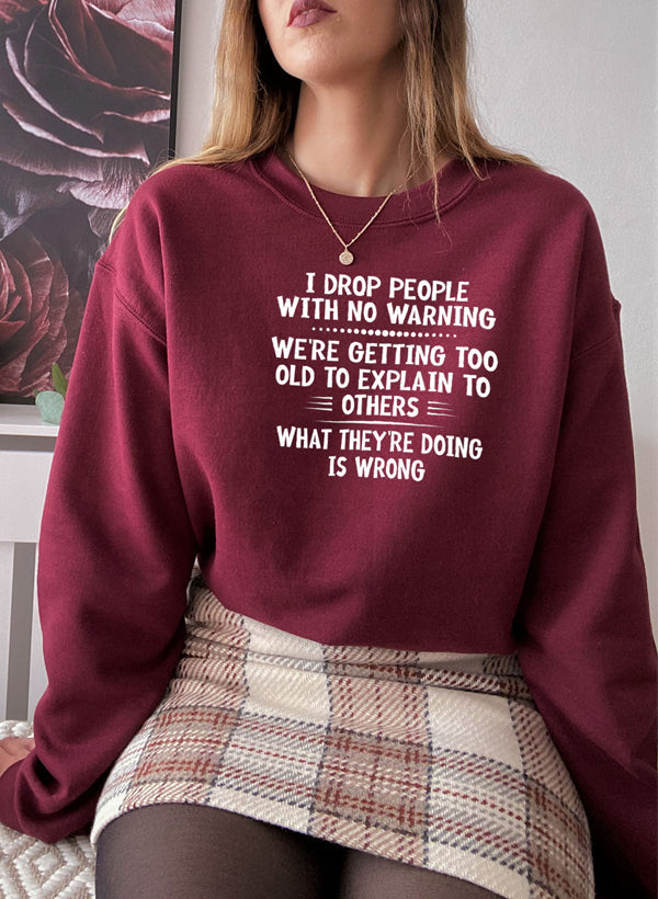 I Drop People With No Warning Sweat Shirt-2