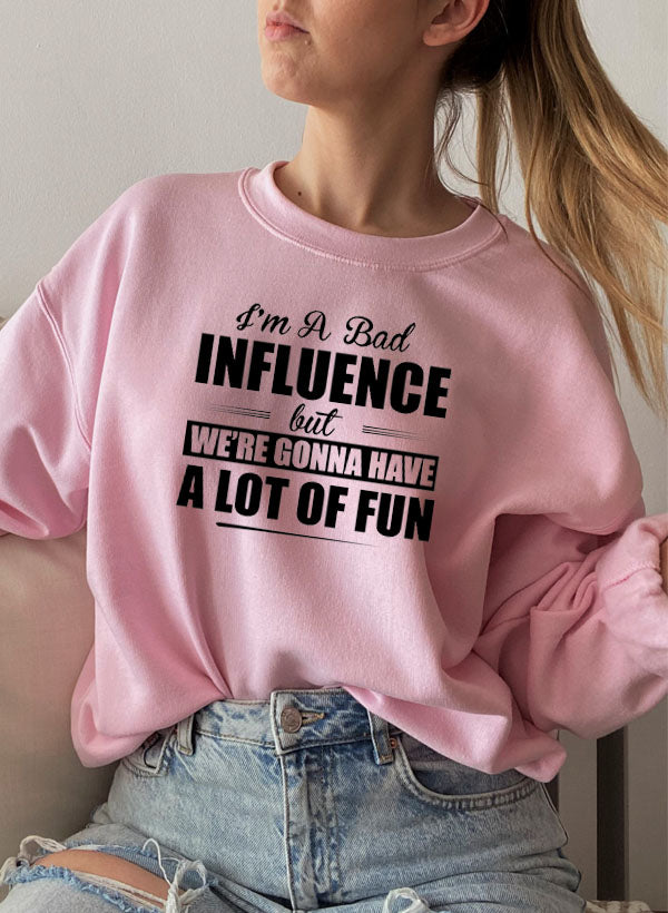 IM A BAD INFLUENCE Sweat Shirt-4