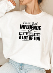 IM A BAD INFLUENCE Sweat Shirt-0