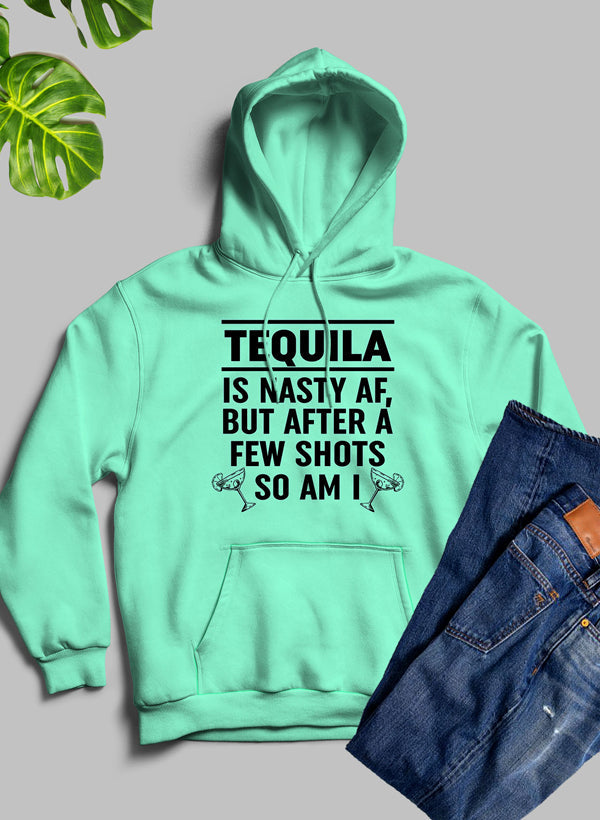 Tequila Is Nasty AF Hoodie-1