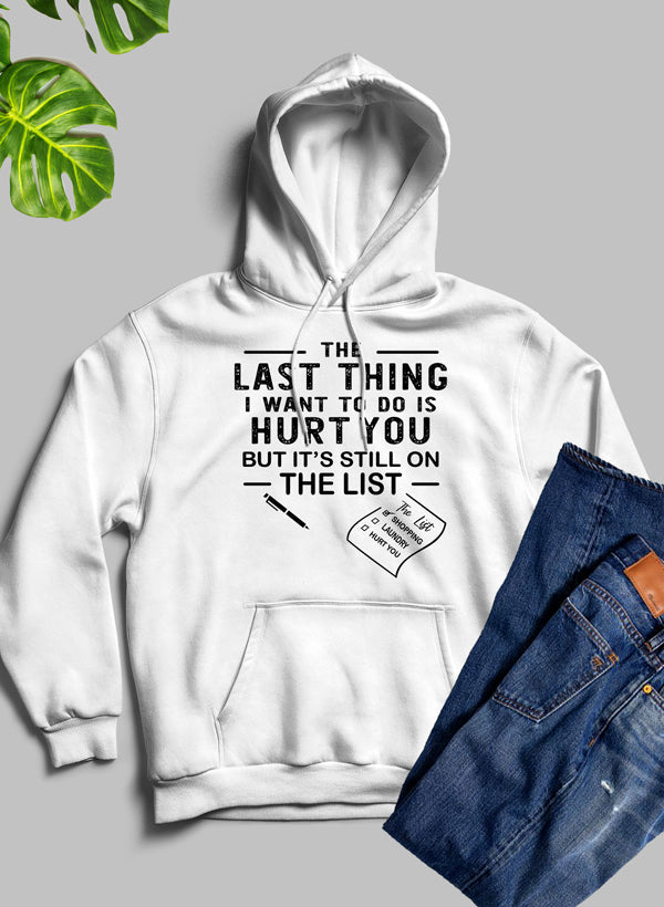 The Last Thing I Want To Do Hoodie-4