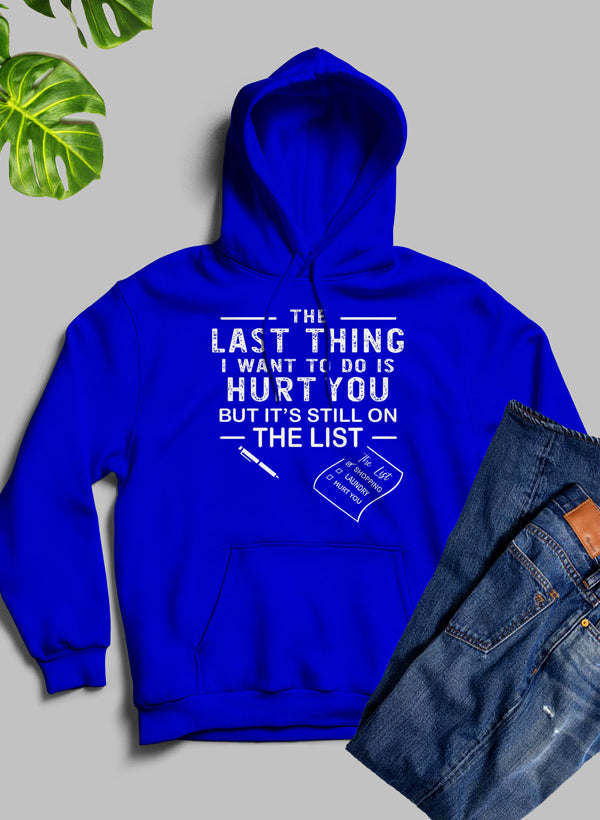 The Last Thing I Want To Do Hoodie-1