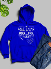 The Last Thing I Want To Do Hoodie-1