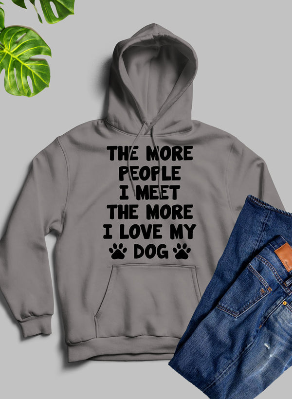 The More People I Meet The More I Love My Dog Hoodie-3