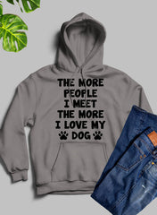 The More People I Meet The More I Love My Dog Hoodie-3