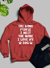 The More People I Meet The More I Love My Dog Hoodie-2