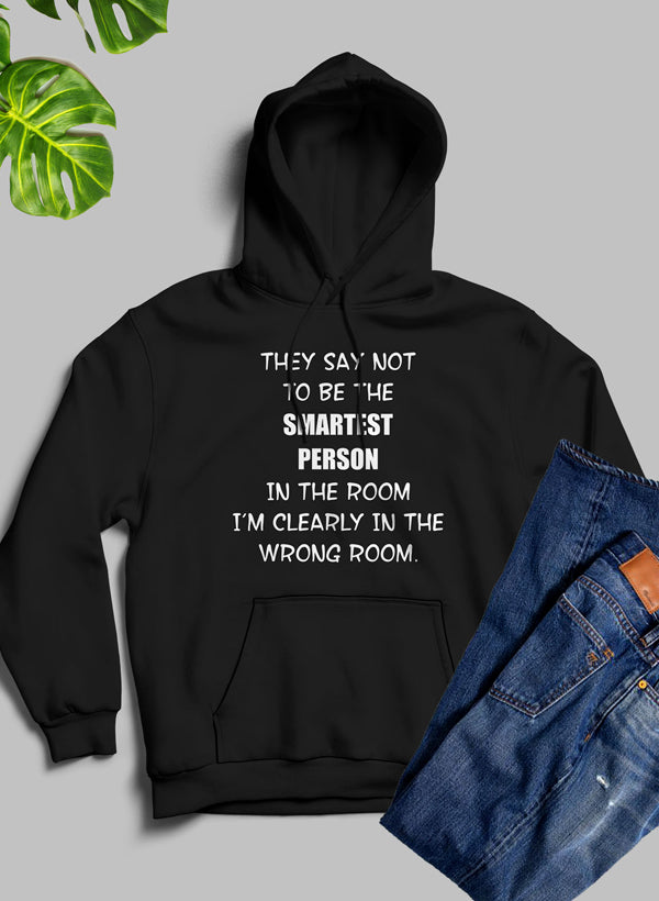 They Say Not To Be The Smartest Person In The Room Hoodie-1