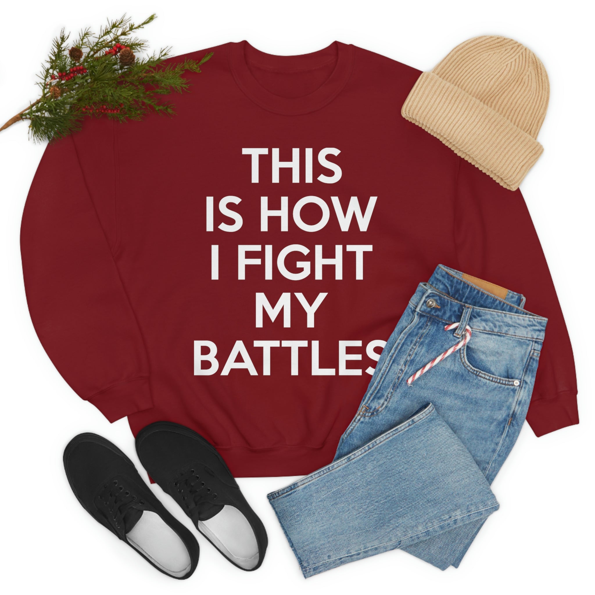 This Is How I Fight My Battles Sweat Shirt-1