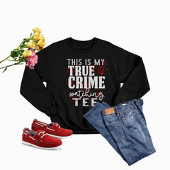 This Is My True Crime Watching Tee Sweat Shirt-1
