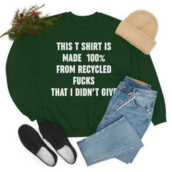 This T-Shirt Is Made Of Recycled F That I Didnt Give Sweat Shirt-1