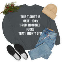This T-Shirt Is Made Of Recycled F That I Didnt Give Sweat Shirt-0