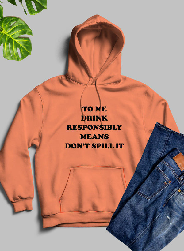 To Me Drink Responsibly Means Hoodie-6