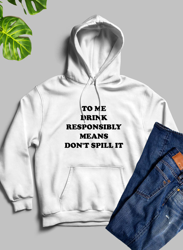 To Me Drink Responsibly Means Hoodie-5