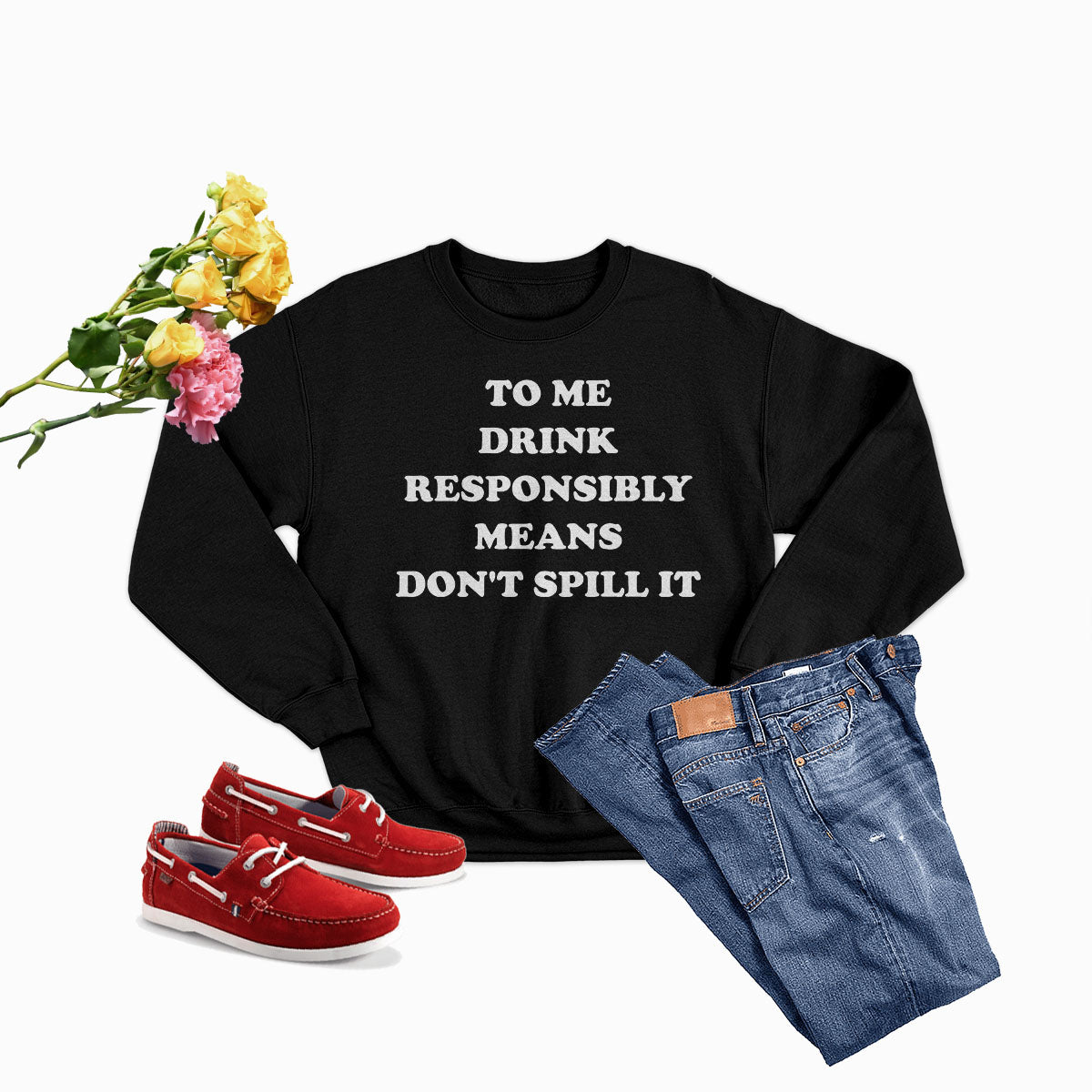 To Me Drink Responsibly Means Sweat Shirt-1