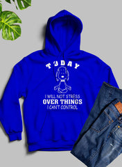 Today I Will Not Stress Over Things I Cant Control Hoodie-1