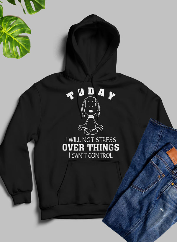 Today I Will Not Stress Over Things I Cant Control Hoodie-3