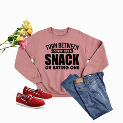 Torn Between Lookin Like A Snack Or Eating One Sweat Shirt-3