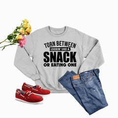 Torn Between Lookin Like A Snack Or Eating One Sweat Shirt-0