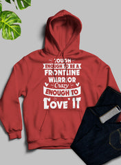 Tough Enough To Be A Frontline Warrior Crazy Enough To Love It Hoodie-1