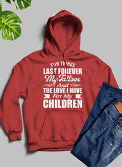 Two Things Last Forever My Tattoos And The Love I Have For My Children Hoodie-2