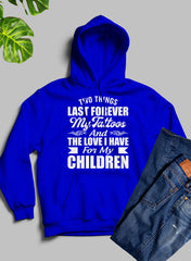 Two Things Last Forever My Tattoos And The Love I Have For My Children Hoodie-3