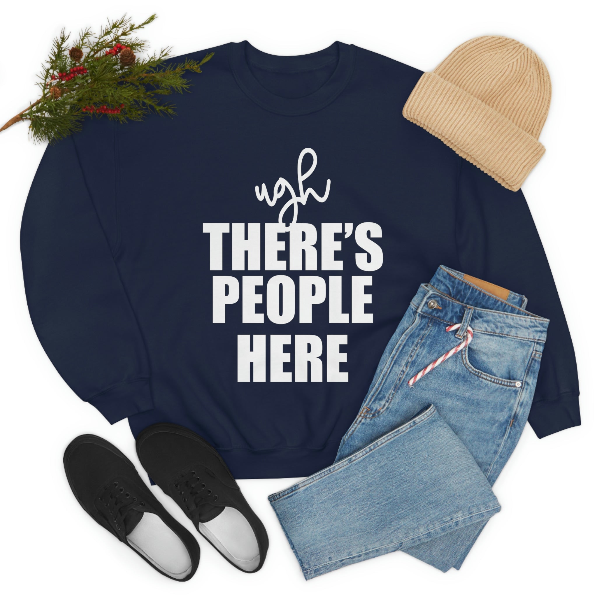 Ugh There's People Here Sweat Shirt-1