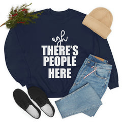 Ugh There's People Here Sweat Shirt-1