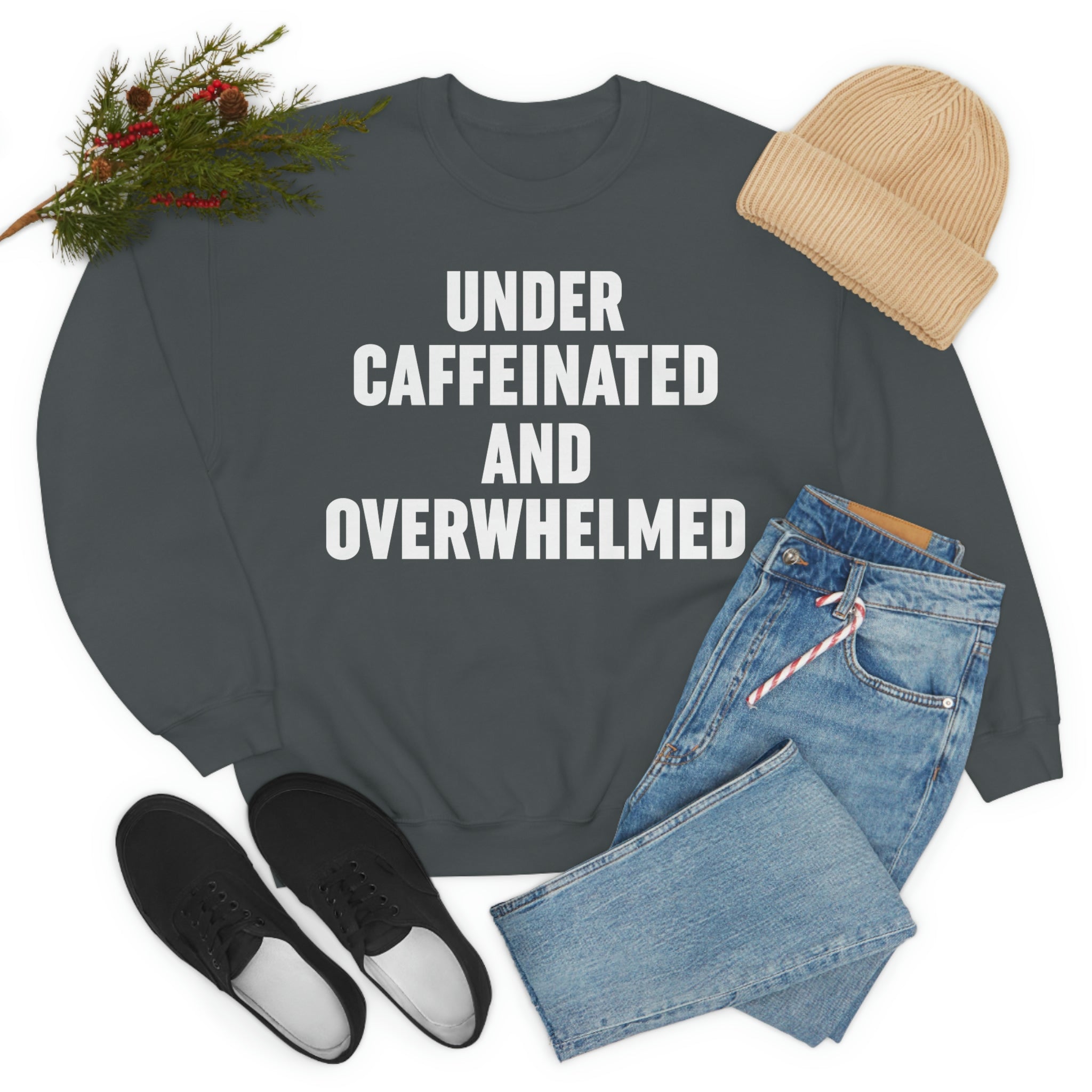 Under Caffeinated And Overwhelmed Sweat Shirt-0
