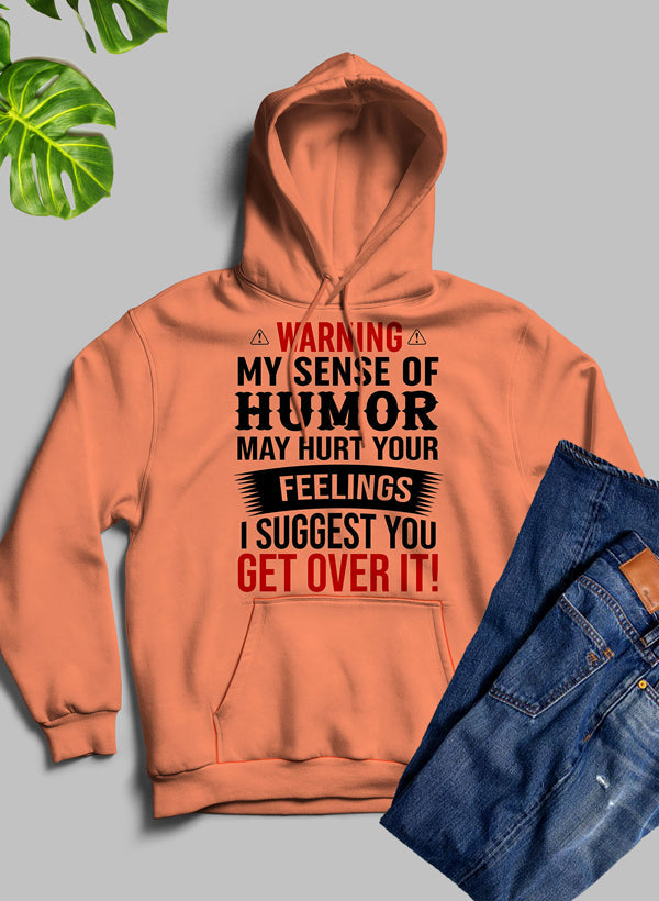 Warning My Sense Of Humor May Hurt Your Feelings Hoodie-0