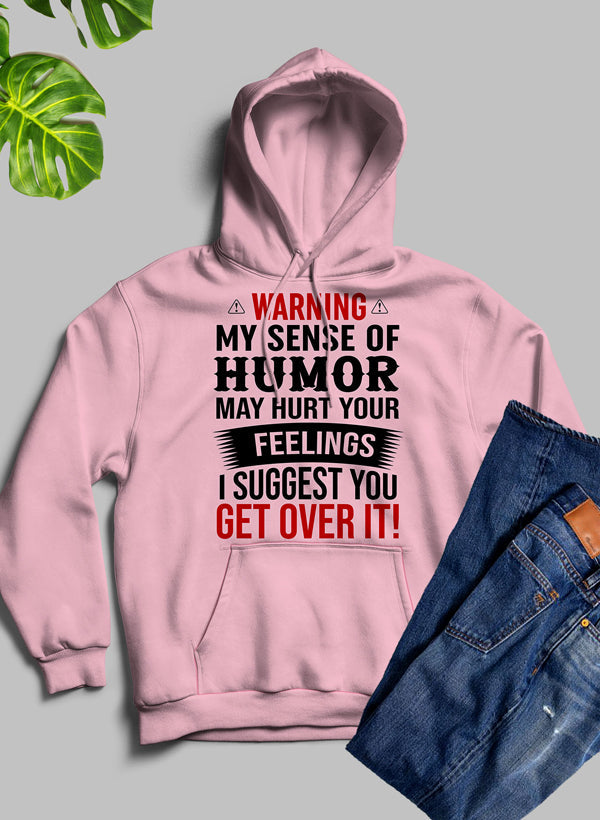Warning My Sense Of Humor May Hurt Your Feelings Hoodie-1