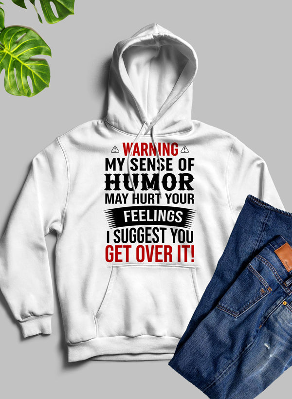 Warning My Sense Of Humor May Hurt Your Feelings Hoodie-3