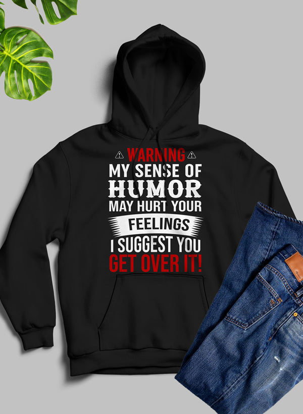 Warning My Sense Of Humor May Hurt Your Feelings Hoodie-4