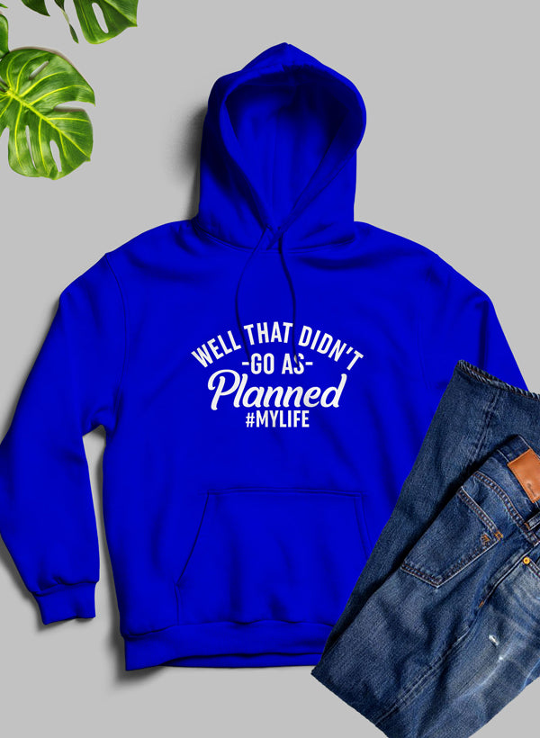 Well That Didn't Go As Planned Hoodie-1