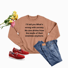 What Is Wrong With Society Sweat Shirt-0