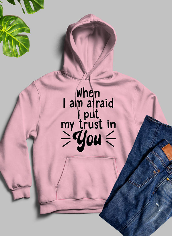 When I Am Afraid I Put My Trust In You Hoodie-4