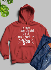When I Am Afraid I Put My Trust In You Hoodie-0