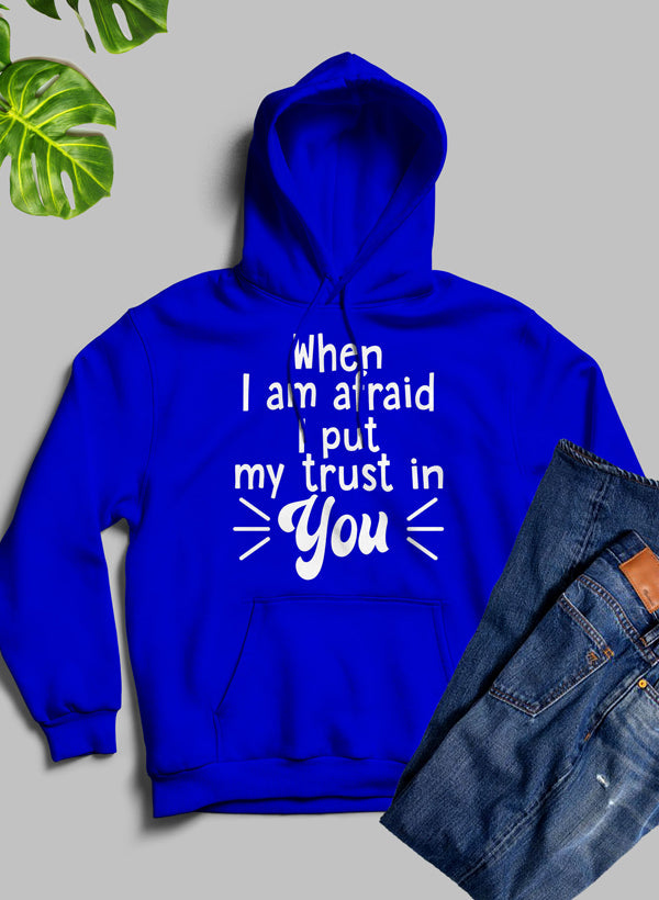 When I Am Afraid I Put My Trust In You Hoodie-2