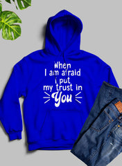 When I Am Afraid I Put My Trust In You Hoodie-2