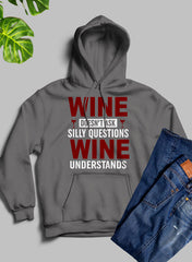 Wine Doesn't Ask Silly Questions Wine Understands Hoodie-0