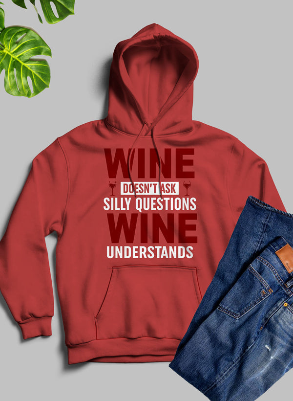 Wine Doesn't Ask Silly Questions Wine Understands Hoodie-1
