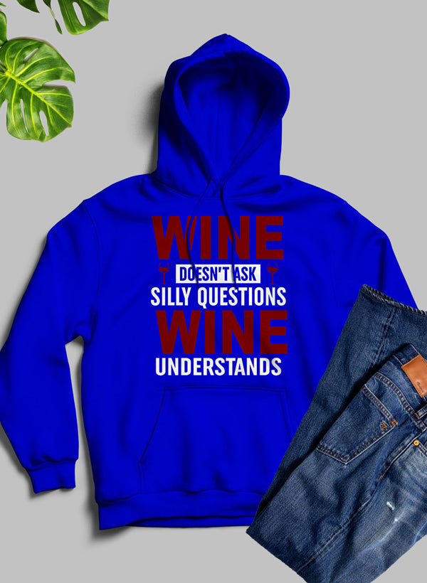 Wine Doesn't Ask Silly Questions Wine Understands Hoodie-2