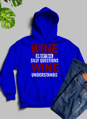 Wine Doesn't Ask Silly Questions Wine Understands Hoodie-2