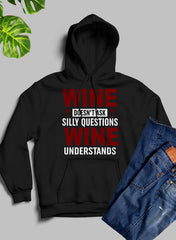 Wine Doesn't Ask Silly Questions Wine Understands Hoodie-3