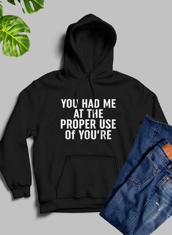 You Had Me At The Proper Use Of Youre Hoodie-4